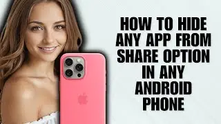 How to Hide Any App from Share Option in Any Android Phone (Step by Step Guide)