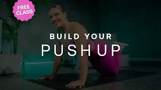 Build Your Push Up (10 Minute Upper Body Strength)