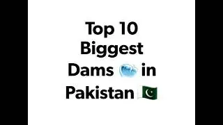 Top 10 Biggest Dams in Pakistan &ndash; Here is the List