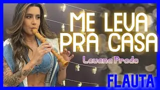 ME LEVA PRA CASA - LAUANA PRADO - FLAUTA DOCE COM CIFRA MEL&Oacute;DICA