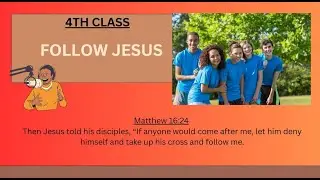 SAY IT LOAD DISCIPLESHIP 101  CLASS 4   FOLLOW JESUS