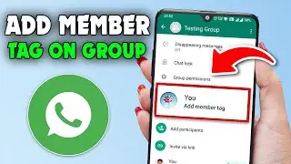 How to Use 'Add Member Tag' Feature in WhatsApp Group | 2026 Update