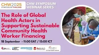 CHW Symposium Webinar Series | The Role of Global Health Actors in Supporting CHW Financing