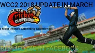 WCC2 2018 UPDATE COMING IN MARCH||MUST WATCH
