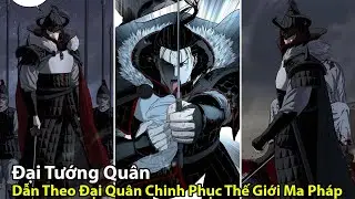 Đại Tướng Quân Mang Theo Đại Quân Chinh Phục Thế Giới Ma Pháp l Review Truyện Tranh