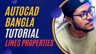 AutoCAD Tutorial 02 : From Beginner to Advanced | Bangla Tutorial | Line Properties