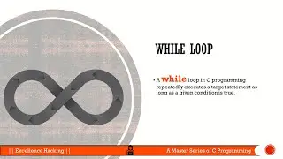 Loops in C (While Loop) || Excellence Hacking