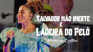 Marcia Castro - Salvador N&atilde;o Inerte, Ladeira do Pel&ocirc; (Roda de Samba Reggae - Ao Vivo)