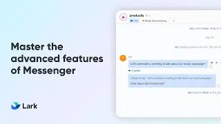 Lark 101 | Master Advanced Features of Lark Messenger | Enhance Your Communication Efficiency