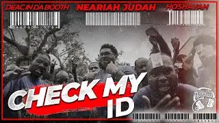 Neariah Judah ft Deac In Da Booth, Hoshayah - Check My ID