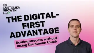 The Digital-First Advantage ft. Dan Ennis | Customer Growth Pod