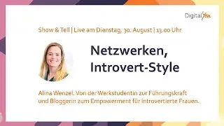 Netzwerken, Introvert-Style. Alina Wenzel bei Digital You Show & Tell