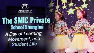 Shanghai SMIC Private School (SMIC School): A Day of Learning, Movement, and Student Life