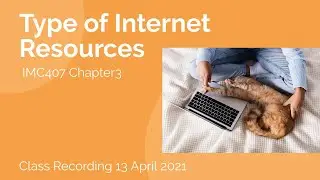 Class Recording D1IM2451A IMC407 - Internet Resources Chapter 3