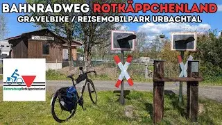 Mit Gravelbike auf dem Rotkäppchenland Bahnradweg / Reisemobilpark Urbachtal