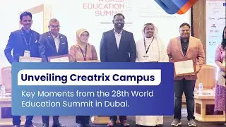 🎓 Unveiling Creatrix Campus | Key Moments from the 28th World Education Summit in Dubai