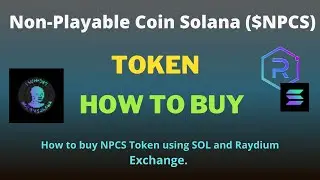 How to Buy Non-Playable Coin Solana (NPCS) Token Using Raydium Exchange
