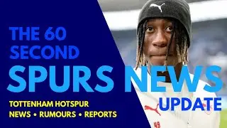 THE 60 SECOND SPURS NEWS UPDATE: Transfer Targets 