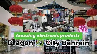 Dragon City Bahrain||Amazing Electronic Product| |Must Watch Video|| VLOG 2024||