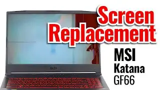 Как заменить ЖК-дисплей на MSI Katana GF66. Пошаговая инструкция