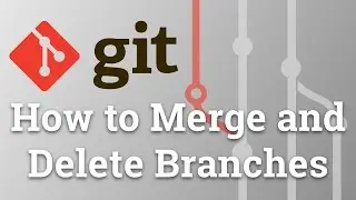 Learn Git from Scratch - How to Merge and Delete Branches