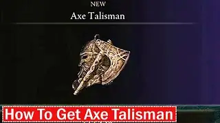 Elden Ring How To  Get Axe Talisman