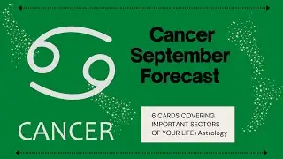 Cancer September 2021 Forecast - Predictions -  Tarot and  Astrology