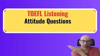 TOEFL Listening Attitude Questions