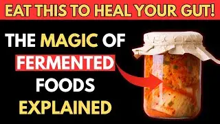 Fix Your Gut Fast! Fermented Foods That Repair Your Digestive System