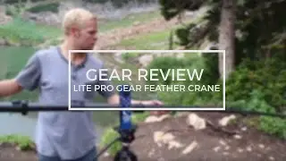 Gear Review: Lite Pro Gear Feather Camera Crane