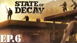 State of Decay - Part 6: Lay of the Land - Walkthrough / Let's Play