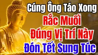 23 Tháng Chạp: Cúng Ông Táo Xong, Rắc Gạo Muối Đúng Vị Trí Này - TIỀN BẠC TỰ ĐẾN