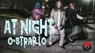 O-STRAP LO &ldquo;AT NIGHT&rdquo; [HOSTED BY DJ CMK]