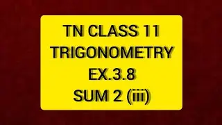 TN КЛАСС 11 МАТЕМАТИКА ТРИГОНОМЕТРИЯ EX 3.8 СУММА 2 (III)