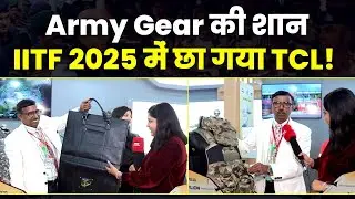 International Trade Fair 2025: The Power of Army Gear, TCL Highlights at the Trade Fair! | IITF H...