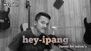 Hey - Ipang | Ndon's Cover | Box Official