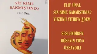 Sesli Öykü! Elif Ünal - Siz Kime Bakmıştınız? (Yüzünü Yitiren Âdem)