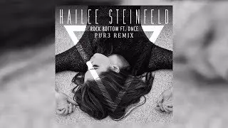 Hailee Steinfeld - Rock Bottom Ft. DNCE (Pur3 Remix)