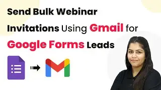 How to Send Bulk Webinar Invitations Automatically Using Gmail for Google Form Leads