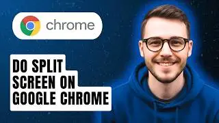 How to do Split Screen on Google Chrome [2026 Guide]