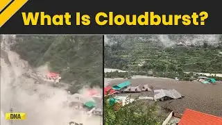 Uttarkashi Cloudburst: How Clouds Dump Over Billion Litres Of Rain In A Min | Uttarakhand Cloudburst