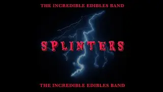 THE INCREDIBLE EDIBLES BAND - SPLINTERS (with Lyrics)