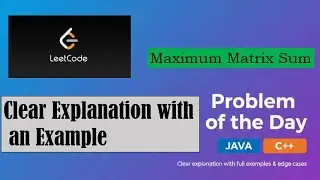 Maximum Matrix Sum || LeetCode || Daily Question