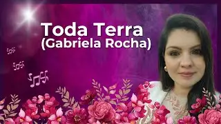 TODA TERRA Kézia Torres Version   Gabriela Rocha  Louvor e Adoração