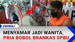 Menyamar Jadi Wanita, Pria Bobol Brankas SPBU | Patroli