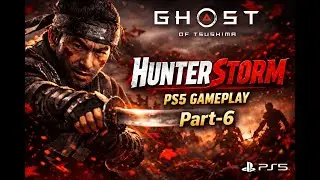 Ghost of Tsushima | HunterStorm | PS5 Gameplay Part 6 🗡️ 🗡️ 🗡️  #ghostoftsushima  #HunterStorm