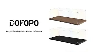 dofopo Acrylic Display Case Assembly Tutorial