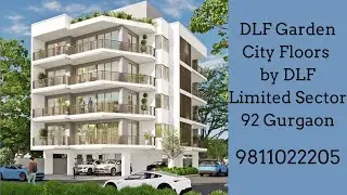 DLF Garden City Floors by DLF Limited Sector 92 Gurgaon 9811022205