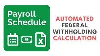 Automated Excel Payroll Schedule with Federal Withholding Calculated