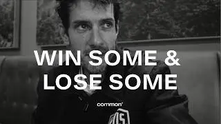 WIN SOME AND LOSE SOME
